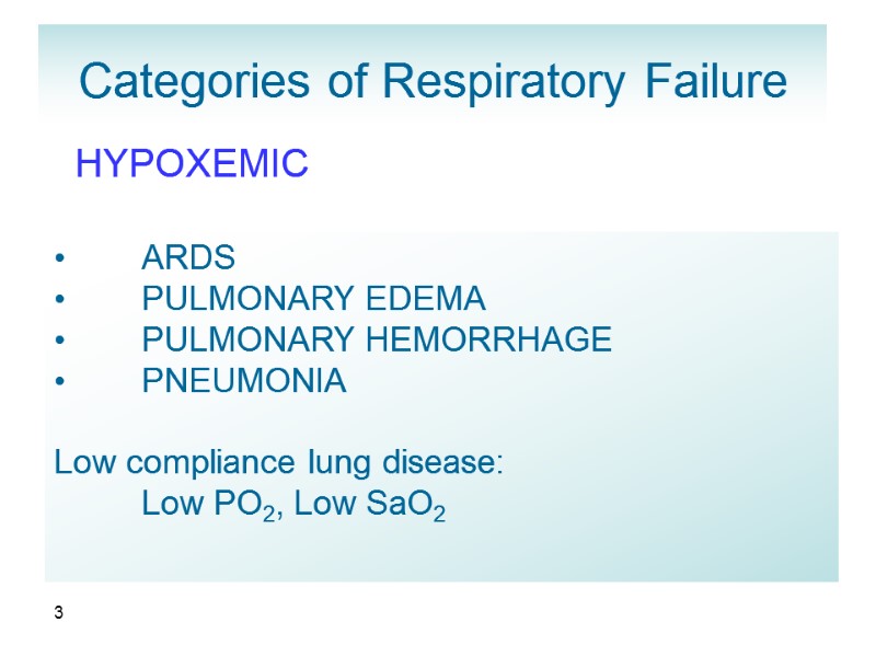 3 Categories of Respiratory Failure HYPOXEMIC   ARDS  PULMONARY EDEMA  PULMONARY